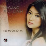 Hoang Thuc Linh - Neu Muon Roi Xa